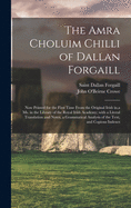 The Amra Choluim Chilli of Dallan Forgaill: Now Printed for the First Time From the Original Irish In, a Ms. in the Library of the Royal Irish Academy; With a Literal Translation and Notes, a Grammatical Analysis of the Text, and Copious Indexes