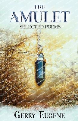 The Amulet: Selected Poems - Eugene, Gerry
