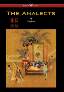 The Analects of Confucius (Wisehouse Classics Edition)