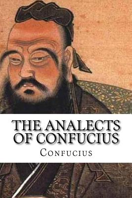 The Analects of Confucius - Confucius