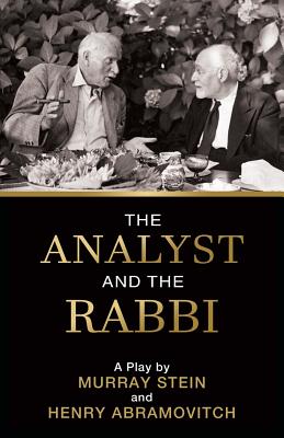 The Analyst and the Rabbi: A Play - Stein, Murray, and Abramovitch, Henry