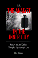 The Analyst in the Inner City: Race, Class, and Culture Through a Psychoanalytic Lens