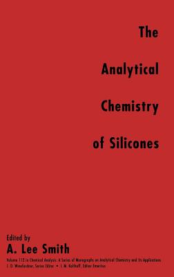 The Analytical Chemistry of Silicones - Smith, A Lee (Editor)
