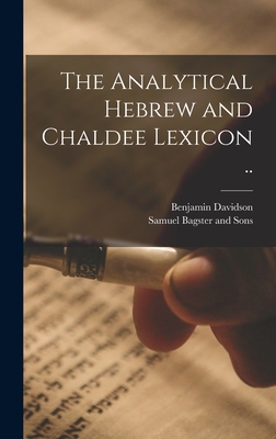 The Analytical Hebrew and Chaldee Lexicon .. - Davidson, Benjamin D 1871 (Creator), and Samuel Bagster and Sons (Creator)