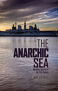The Anarchic Sea: Maritime Security in the Twenty-First Century