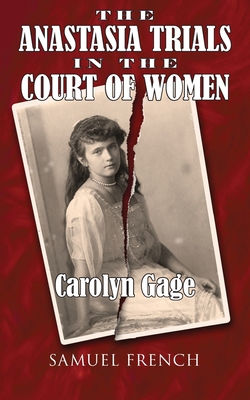 The Anastasia Trials in the Court of Women - Gage, Carolyn