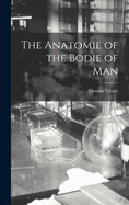 The Anatomie of the Bodie of Man