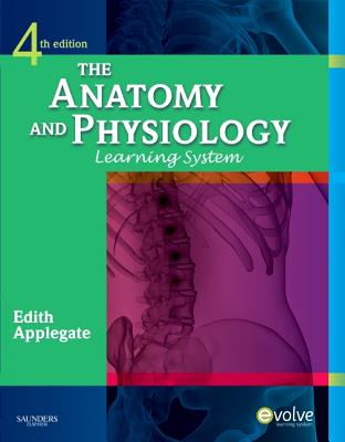The Anatomy and Physiology Learning System - Applegate, Edith, MS