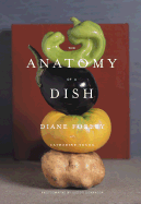 The Anatomy of a Dish - Forley, Diane, and Young, Catherine, and Schrager, Victor (Photographer)