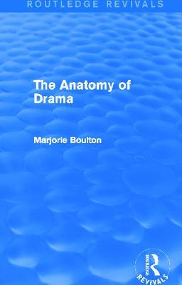 The Anatomy of Drama (Routledge Revivals) - Boulton, Marjorie