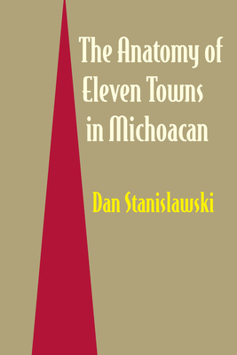 The Anatomy of Eleven Towns in Michoacn - Stanislawski, Dan