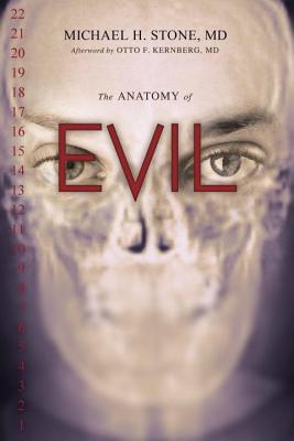 The Anatomy of Evil - Stone, Michael H, Dr., MD
