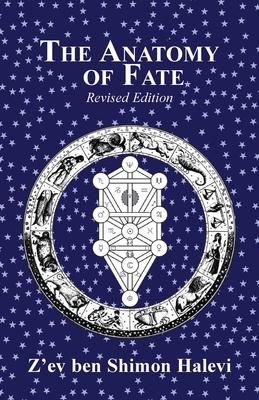 The Anatomy of Fate - Halevi, Z'Ev Ben Shimon