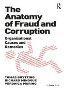 The Anatomy of Fraud and Corruption: Organizational Causes and Remedies