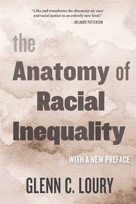 The Anatomy of Racial Inequality: With a New Preface - Loury, Glenn C