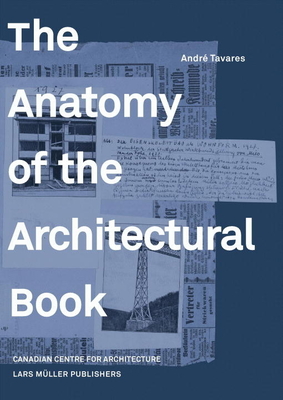 The Anatomy of the Architectural Book - Tavares, Andre