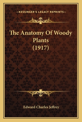 The Anatomy Of Woody Plants (1917) - Jeffrey, Edward Charles