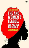 The ANC women's league: Sex, politics and gender: A Jacana pocket history