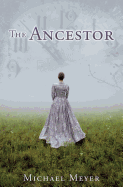 The Ancestor: A Journey In Time Reveals A Family Mystery