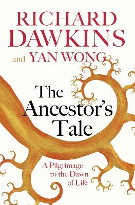 The Ancestor's Tale: A Pilgrimage to the Dawn of Life - Dawkins, Richard, Prof., and Wong, Yan