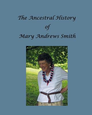 The Ancestral History of Mary Andrews Smith - Collins, Ronald W