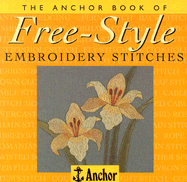 The Anchor Book of Free-Style Embroidery Stitches - Harlow, Eve, and Anchor, Book, and Anchor Book