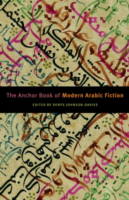 The Anchor Book of Modern Arabic Fiction - Johnson-Davies, Denys