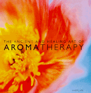 The Ancient and Healing Art of Aromatherapy