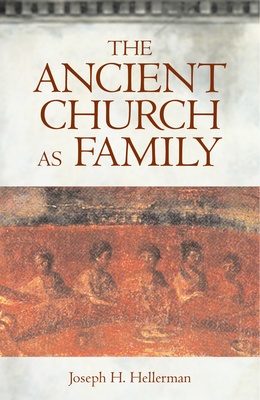 The Ancient Church as Family - Hellerman, Joseph H (Editor)