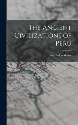The Ancient Civilizations of Peru - Mason, John Alden 1885-1967