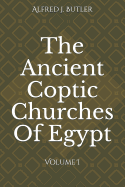 The Ancient Coptic Churches of Egypt: Volume I