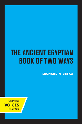 The Ancient Egyptian Book of Two Ways: Volume 17 - Lesko, Leonard H