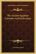 The Ancient Egyptian Calendar and Its Revision