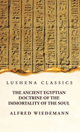 The Ancient Egyptian Doctrine of the Immortality of the Soul