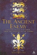 The Ancient Enemy: England, France and Europe from the Angevins to the Tudors