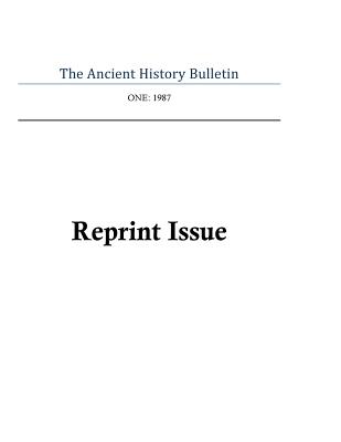 The Ancient History Bulletin Volume One: Reprint Issues - Howe, Timothy