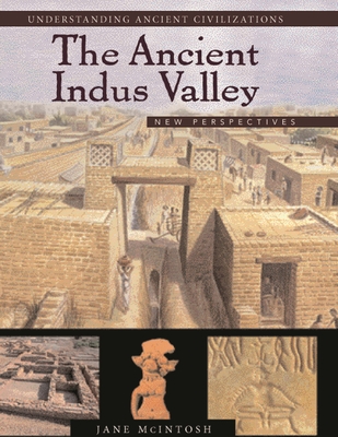 The Ancient Indus Valley: New Perspectives - McIntosh, Jane R