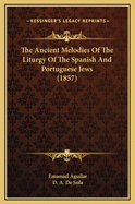 The Ancient Melodies Of The Liturgy Of The Spanish And Portuguese Jews (1857)