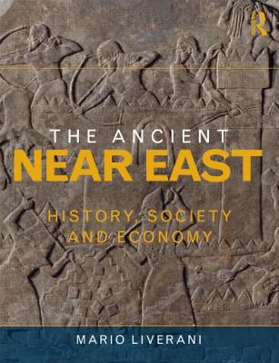 The Ancient Near East: History, Society and Economy - Liverani, Mario