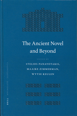 The Ancient Novel and Beyond - Panayotakis, Stelios (Editor), and Zimmerman, Maaike (Editor), and Keulen, Wytse (Editor)
