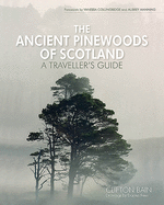The Ancient Pinewoods of Scotland: A Traveller's Guide