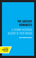 The Ancient Romances: A Literary-Historical Account of Their Origins Volume 37