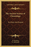 The Ancient Science of Chronology: Its Origin and Purpose
