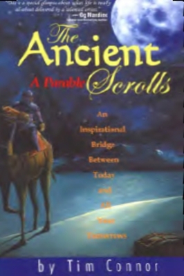 The Ancient Scrolls, a Parable: An Inspirational Bridge Between Today and All Your Tomorrows - Connor, Tim