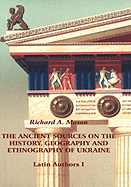 The Ancient Sources on the History, Geography and Ethnography of Ukraine - Latin Authors, Part 1