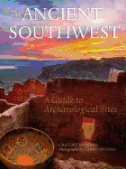 The Ancient Southwest: A Guide to Archaelogical Sites