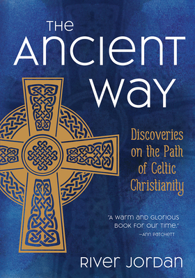 The Ancient Way: Discoveries on the Path of Celtic Christianity - Jordan, River