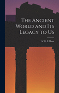 The Ancient World and Its Legacy to Us