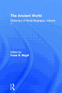 The Ancient World: Dictionary of World Biography, Volume 1