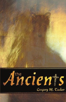 The Ancients - Tucker, Gregory M